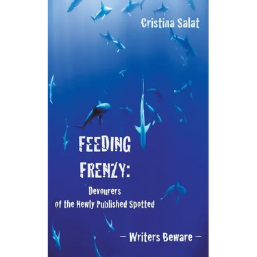 Feeding Frenzy: Devourers of the Newly Published Spotted -- Writers Beware