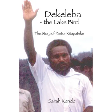 Dekeleba - the Lake Bird: The Story of Pastor Kitapateke