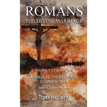 Romans The Divine Marriage Volume 1 Chapters 1-8: A Biblical Theological Commentary, Second Edition Revised