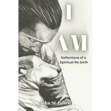 I Am: Reflections of a Spiritual Rebirth