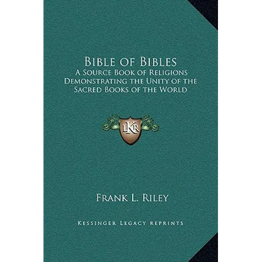 Bible of Bibles: A Source Book of Religions Demonstrating the Unity of the Sacred Books of the World