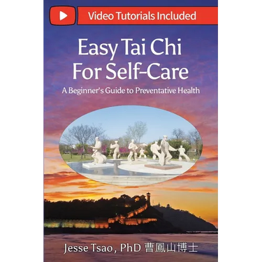 Easy Tai Chi for Self-Care - A Beginner's Guide to Preventative Health: Free Lifetime Video Tutorials: Qigong Warm-Up, 5 Tai Chi Postures & 15-Spot TC