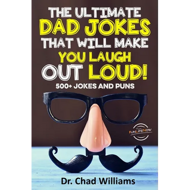 The Ultimate Dad Jokes That Will Make You Laugh Out Loud! 500+ Jokes and Puns