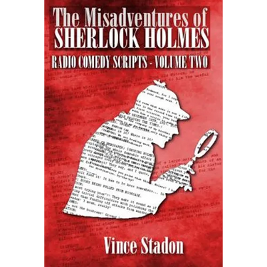 The Misadventures of Sherlock Holmes Radio Comedy Scripts - Volume Two