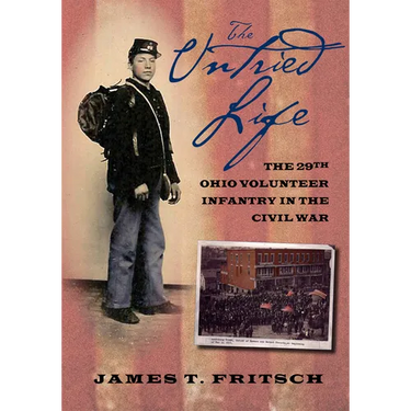The Untried Life: The Twenty-Ninth Ohio Volunteer Infantry in the Civil War