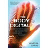 The Body Digital: A Brief History of Humans and Machines from Cuckoo Clocks to ChatGPT