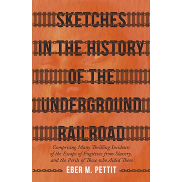 Sketches in the History of the Underground Railroad: Comprising Many Thrilling Incidents of the Escape of Fugitives from Slavery, and the Perils of Th