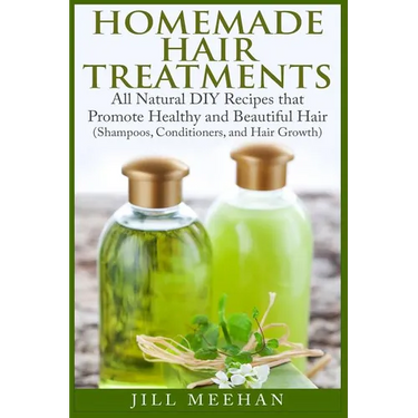 Homemade Hair Treatments: All Natural DIY Recipes that Promote Healthy and Beautiful Hair