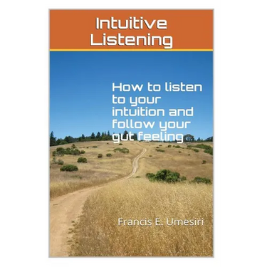 Intuitive Listening: How to listen to your intuition and follow your gut feeling