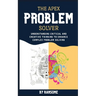 The Apex Problem Solver: Understanding Critical and Creative Thinking to Enhance Complex Problem Solving