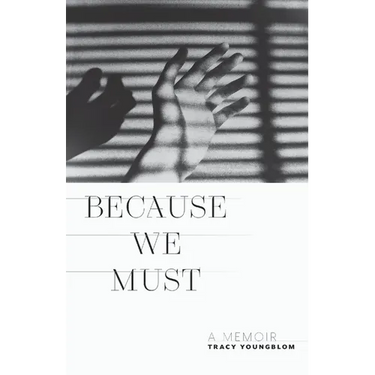 Because We Must: A Memoir