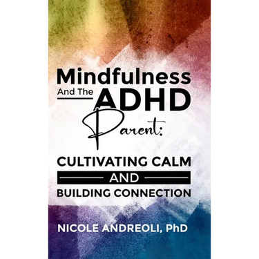 Mindfulness & the ADHD Parent: Cultivating Calm and Building Connection