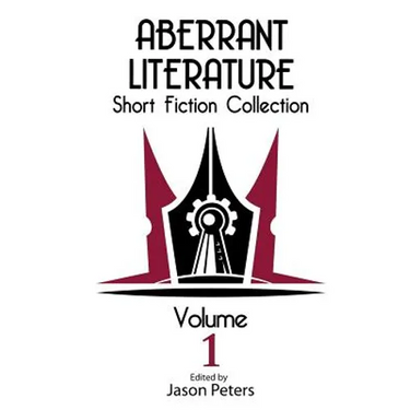 Aberrant Literature Short Fiction Collection Volume I