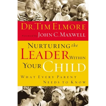 Nurturing the Leader Within Your Child: What Every Parent Needs to Know