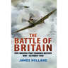 The Battle of Britain: Five Months That Changed History; May-October 1940