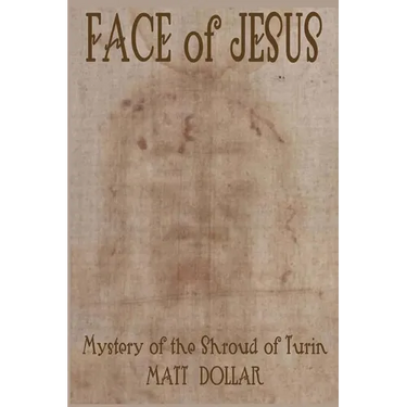 Face of Jesus: Mystery of the Shroud of Turin