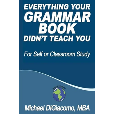 Everything Your GRAMMAR BOOK Didn't Teach You