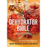 The Dehydrator Bible: Includes Over 400 Recipes
