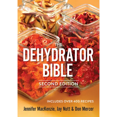 The Dehydrator Bible: Includes Over 400 Recipes