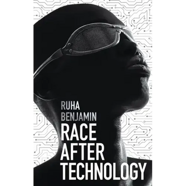 Race After Technology: Abolitionist Tools for the New Jim Code