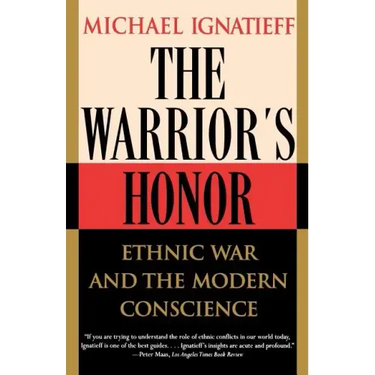 The Warrior's Honor: Ethnic War and the Modern Conscience