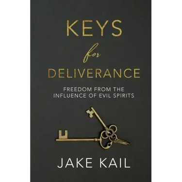 Keys for Deliverance: Freedom From the Influence of Evil Spirits