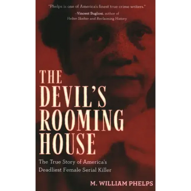 Devil's Rooming House: The True Story of America's Deadliest Female Serial Killer