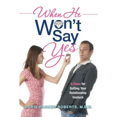 When He Won't Say Yes: A Workbook for women in "stalled" relationships who want to move on to marriage.