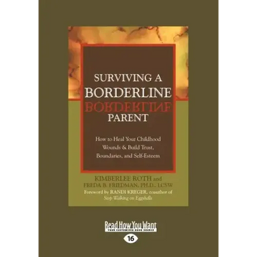 Surviving a Borderline Parent: How to Heal Your Childhood Wounds & Build Trust, Boundaries, and Self-Esteem (Easyread Large Edition)