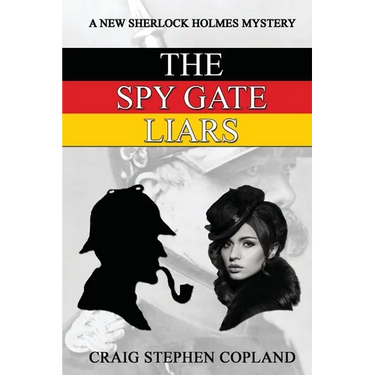 The Spy Gate Liars: A New Sherlock Holmes Mystery