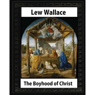 The Boyhood of Christ (1888), by Lew Wallace illustrated