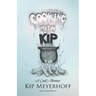 Cooking with Kip: A Cook's Memoir