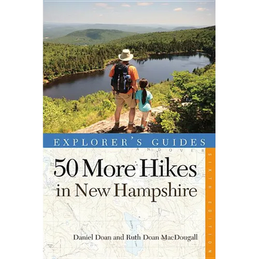 50 More Hikes in New Hampshire: Day Hikes and Backpacking Trips from Mount Monadnock to Mount Magalloway