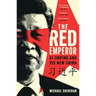 The Red Emperor: XI Jinping and His New China