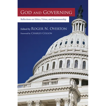 God and Governing: Reflections on Ethics, Virtue, and Statesmanship