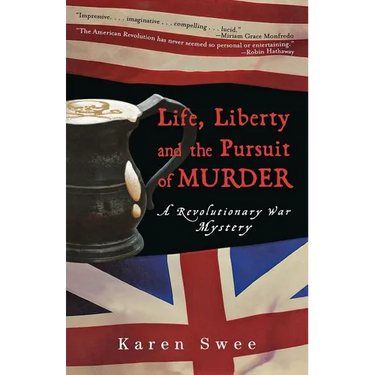Life, Liberty and the Pursuit of Murder: A Revolutionary War Mystery
