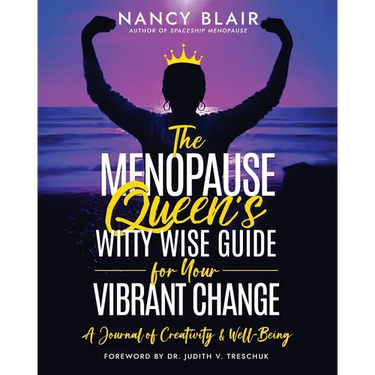 The Menopause Queen's Witty Wise Guide for Your Vibrant Change: A Journal of Creativity & Well-Being