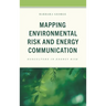 Mapping Environmental Risk and Energy Communication: Ecoculture in Energy Risk