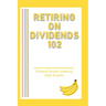 Retiring on Dividends 102: Dividend Growth Investing (High Growth)