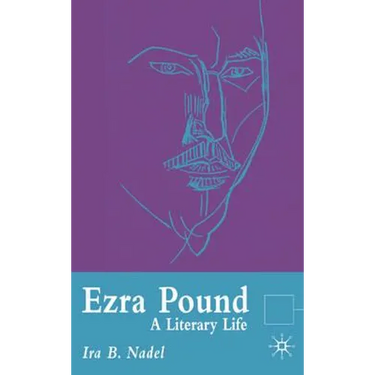 Ezra Pound: A Literary Life