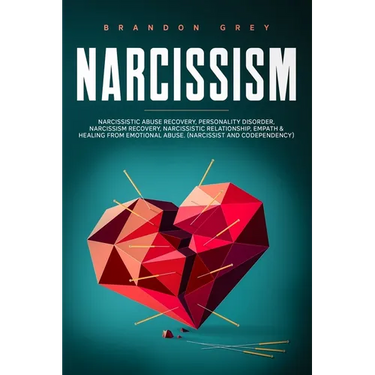 Narcissism: This book Includes: Narcissistic Abuse Recovery, Personality Disorder, Narcissism Recovery, Narcissistic Relationship,