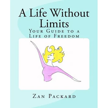 A Life Without Limits: Your Guide to a Life of Freedom