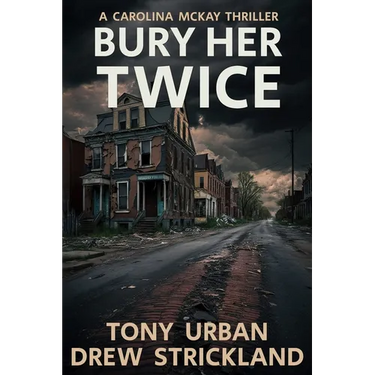 Bury Her Twice: A Carolina McKay Thriller