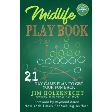 Midlife Play Book: 21 Day Game Plan To Get Your Fun Back!