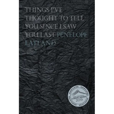 Things I've Thought to Tell you Since I Saw you Last