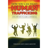 How You Can Fight Human Trafficking: Over 100 Ways To Make a Difference