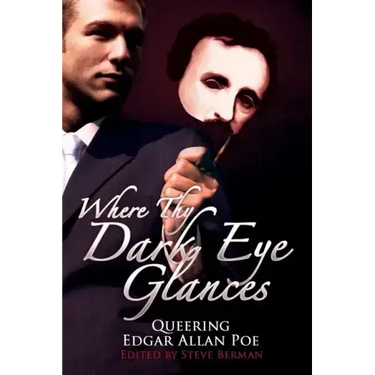 Where Thy Dark Eye Glances: Queering Edgar Allan Poe
