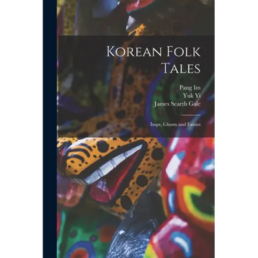 Korean Folk Tales: Imps, Ghosts and Fairies