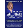 How to Get Rich; Without Winning the Lottery: A Guide to Money & Wealth Building