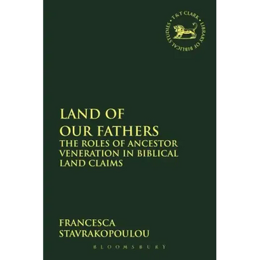 Land of Our Fathers: The Roles of Ancestor Veneration in Biblical Land Claims